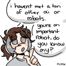a drawing of a person with the words " unfortunately met a ton of other ai or robots " on it