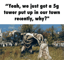 Fallout 5g Tower Put Up In Our Town GIF - Fallout 5g Tower Put Up In Our Town Monster GIFs