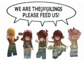 a sign that says " we are the angalings please feed us "