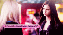 how do i end your existence annoyed katherine pierce elena gilbert the vampire diaries