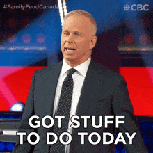 Got Stuff To Do Today Gerry Dee GIF - Got Stuff To Do Today Gerry Dee Family Feud Canada GIFs