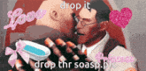 a picture of two men kissing with the words drop it drop thr soasp pls