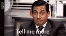 The Office GIF - Tell Me More Michael Scott The Office GIFs
