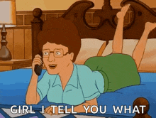 a cartoon of a woman laying on a bed talking on a phone with the words girl i tell you what below her