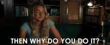 Why Do You Do It Dont Do It GIF - Why Do You Do It Dont Do It What Drives You GIFs