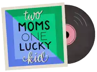 two moms one lucky kid is written on a cd