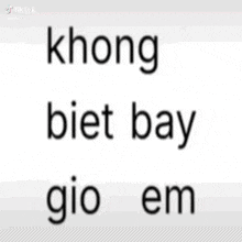 a white background with the words khong biet bay gio em written in black letters .