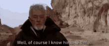 Obi Wan Well Of Course I Know Him Hes Me GIF