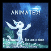 a poster that says animated timelapse in description by zaad artwork by shupa mikey