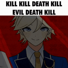 a picture of a man in a suit and tie with the words kill kill death kill evil death kill