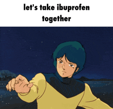 a cartoon of a man pointing with the words let 's take ibuprofen together below him
