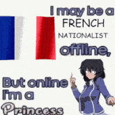 a poster that says i may be a french nationalist but online i m a princess