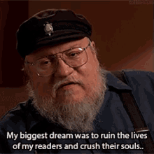 game of thrones george rr martin crush their souls biggest dream