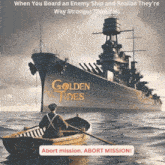 a man is in a boat in front of a large ship called golden tides