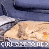 a cat is laying on a bed with the words girl get to bed written on the bottom