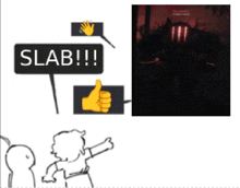 a cartoon of a person giving a thumbs up next to a sign that says slab