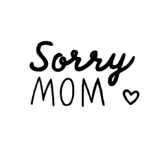 mom sorry