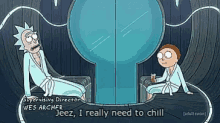I Need To Chill Rick And Morty GIF - I Need To Chill Rick And Morty Chill Out GIFs