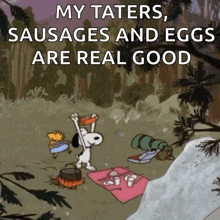 a cartoon of snoopy and woodstock having a picnic with the caption " my taters sausages and eggs are real good
