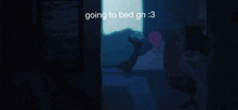 a cartoon of a person laying in bed with the words " going to bed gn : 3 " above them