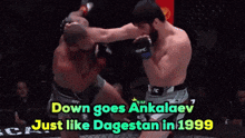 two men in a boxing ring with the words down goes ankalaev just like dagestan in 1999 on the bottom