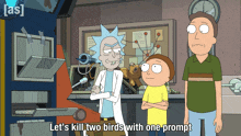 a cartoon of rick and morty says " let 's kill two birds with one prompt "