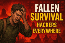 an advertisement for fallen survival hackers everywhere with a man holding his head