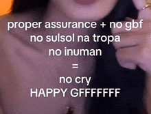 a picture of a woman with the words proper assurance + no gbf no sulsol na tropa no inuman no cry