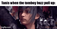 a screenshot of a video game character with the words `` tanis when the tomboy huzz pull up '' .