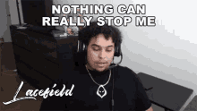 Nothing Can Really Stop Me Lacefield GIF - Nothing Can Really Stop Me Lacefield La Guerrillas GIFs