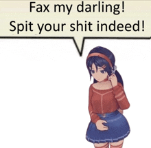a girl talking on a phone with a speech bubble that says " fax my darling spit your shit indeed "