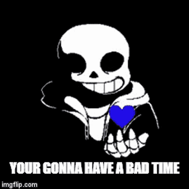 Sans - Undertale - You're gonna have a bad time!