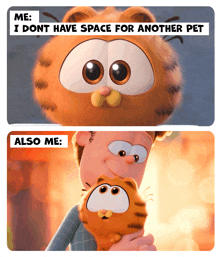 a cartoon of garfield with the caption " me : i dont have space for another pet "