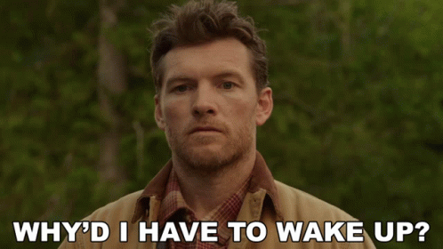 Waking up sam. To Wake.