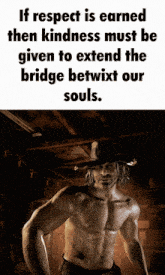 a shirtless man in a cowboy hat stands in a dark room with a quote about kindness