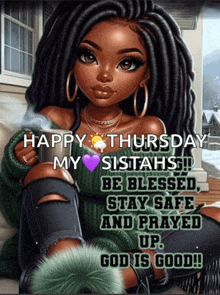 a picture of a girl with dreadlocks says happy thursday my sistahs be blessed stay safe and prayed up god is good