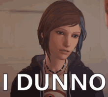 chloe price life is strange before the storm i dunno dunno
