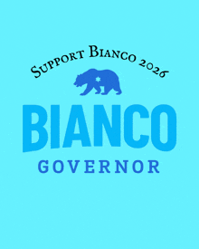 a blue background with a bear and the words support bianco 2026 bianco governor