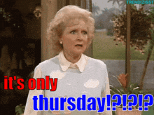 Slow Week Only Thursday GIF - Slow Week Only Thursday Betty White GIFs