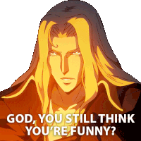 God You Still Think Youre Funny Alucard Sticker - God You Still Think Youre Funny Alucard Castlevania Stickers