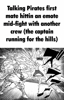 talking pirates first mate hittin an emote mid-fight with another crew ( the captain running for the hills)