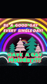 a christmas card that says be a good gay every single day and have a gay holiday