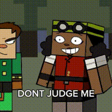 a cartoon character is standing next to another cartoon character and says dont judge me .