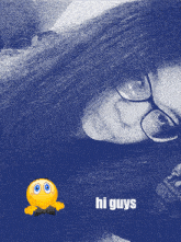 a picture of a woman with glasses and the words hi guys below her