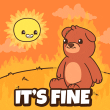 a cartoon of a teddy bear with the words it 's fine underneath