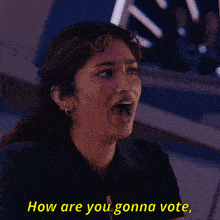 a woman says " how are you gonna vote " in yellow