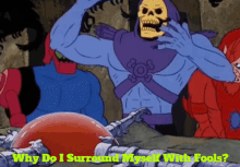 Skeletor Why Do I Surround Myself With Fools GIF - Skeletor Why Do I Surround Myself With Fools Surrounded By Idiots GIFs