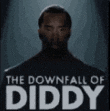 a poster for the downfall of diddy with a man 's face on it