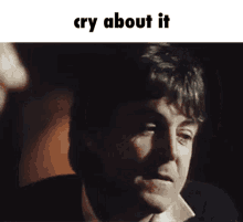 Cry About It Paul Mc Cartney GIF - Cry About It Paul Mc Cartney The Beatles GIFs