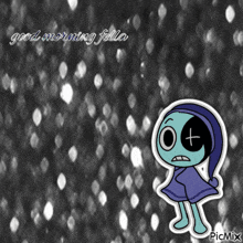 a picture of a cartoon character with the words good morning fella